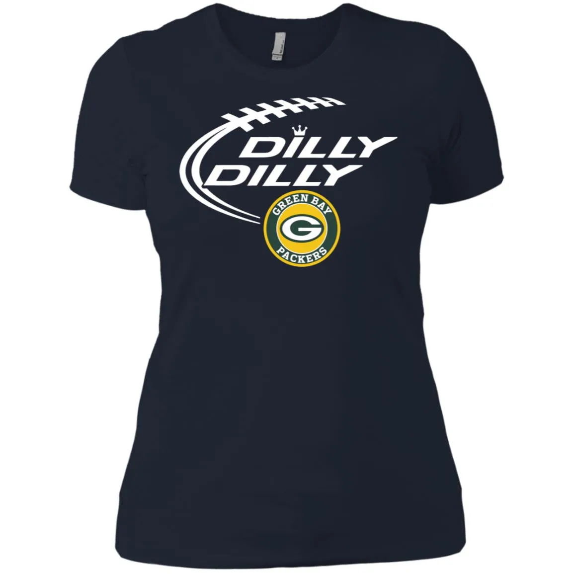 Dilly Dilly Green Bay Packers Nfl Football Women T-Shirt