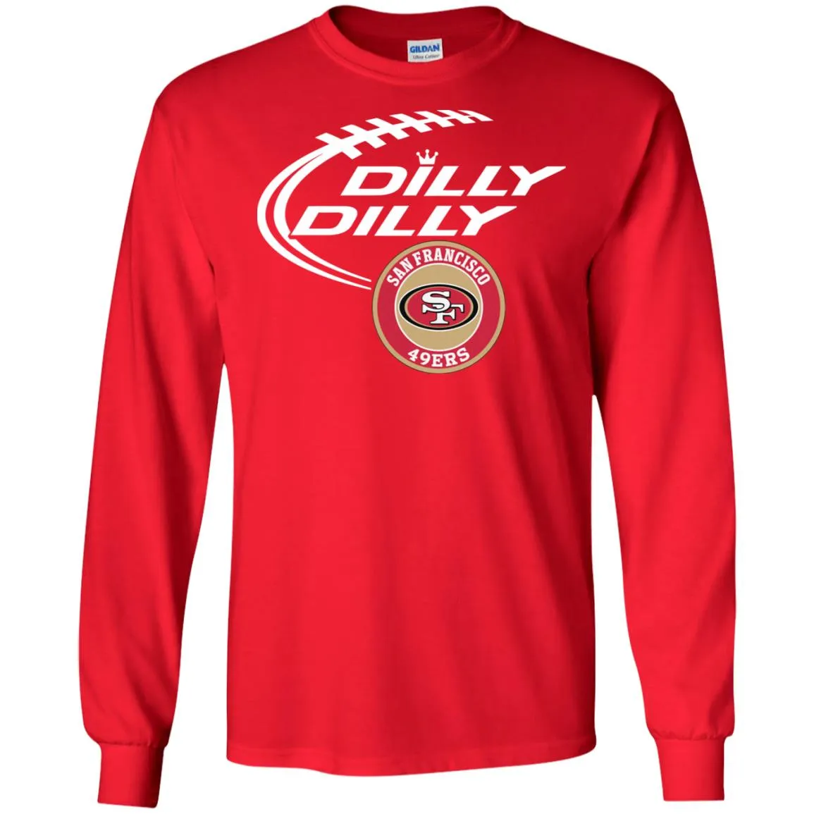 Dilly Dilly San Francisco 49ers Nfl Football Men Long SLeeve Shirt